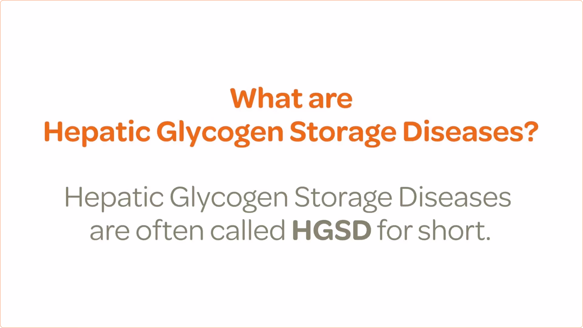 What are heptic Glycogen Storage Diseases? They're often called HGSDs for short